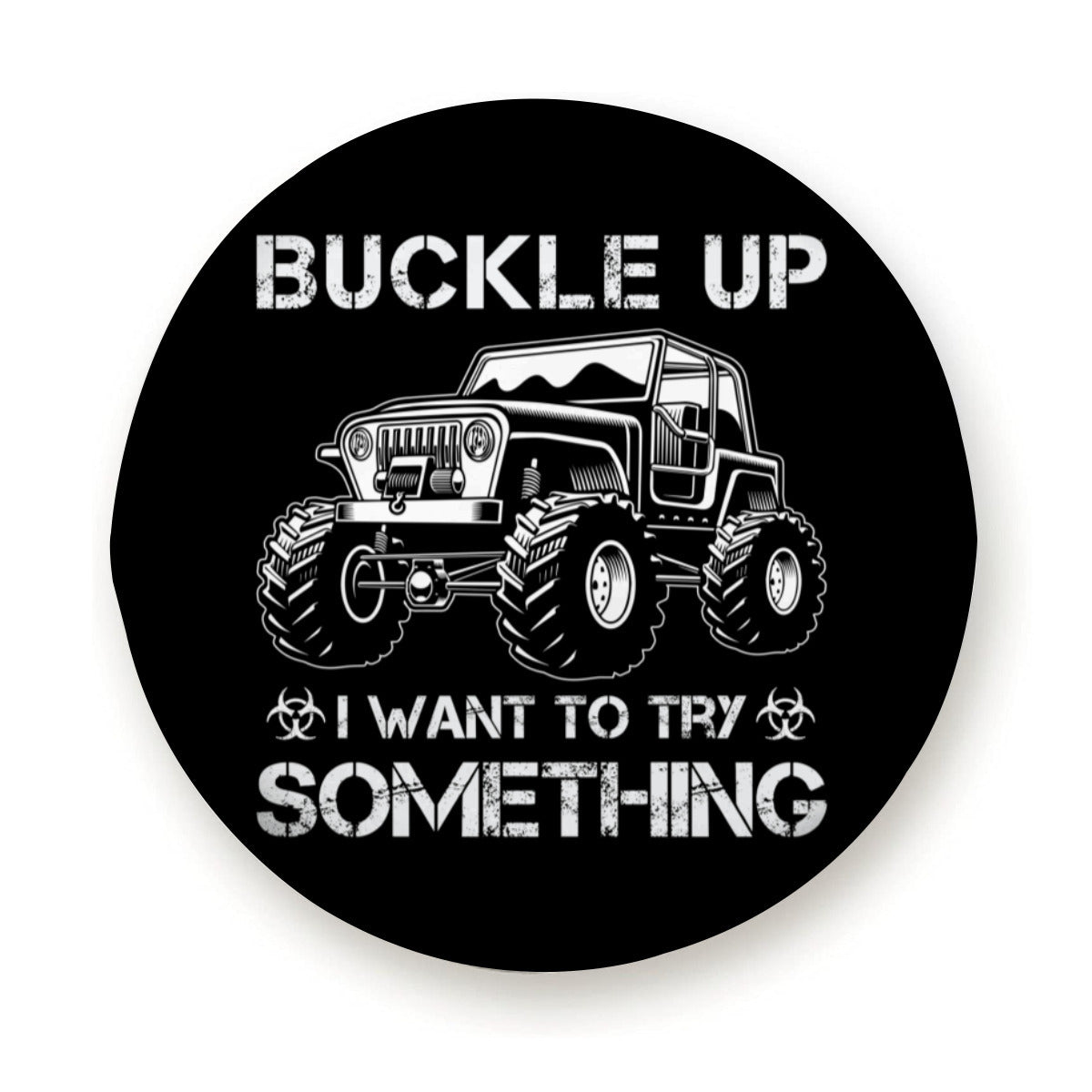 Buckle up I want to try something off road- Tire Cover (Jeep, Outdoors, Off-road, 4x4)